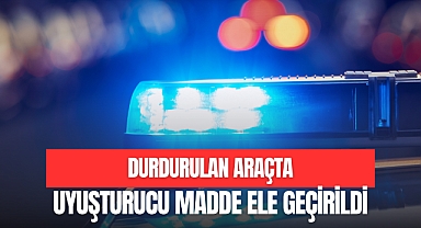 DURDURULAN ARAÇTA UYUŞTURUCU MADDE ELE GEÇİRİLDİ