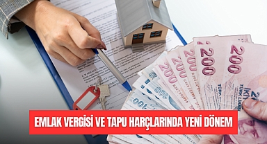 EMLAK VERGİSİ VE TAPU HARÇLARINDA YENİ DÖNEM