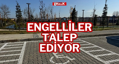 ENGELLİLER TALEP EDİYOR