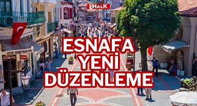ESNAFA YENİ DÜZENLEME