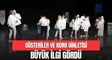 Gösteriler ve Koro Dinletisi İlgi Gördü