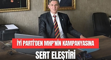 İYİ PARTİ'DEN MHP'NİN KAMPANYASINA SERT ELEŞTİRİ