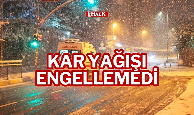 KAR YAĞIŞI ENGELLEMEDİ