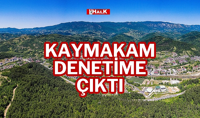 Kaymakam Denetime Çıktı