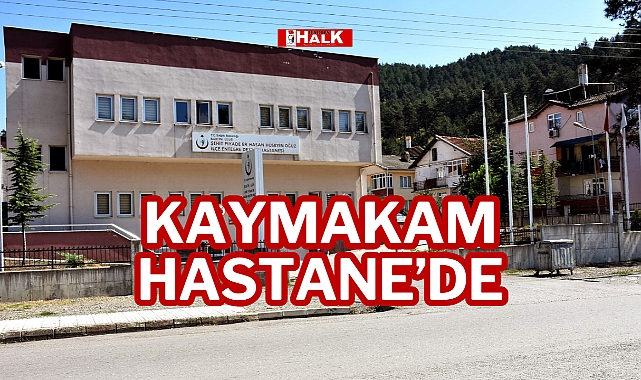 KAYMAKAM HASTANE’DE