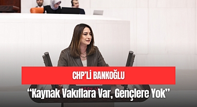 “Kaynak Vakıflara Var, Gençlere Yok”