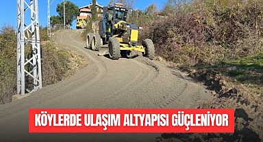 KÖYLERDE ULAŞIM ALTYAPISI GÜÇLENİYOR