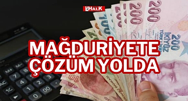 Mağduriyete Çözüm Yolda