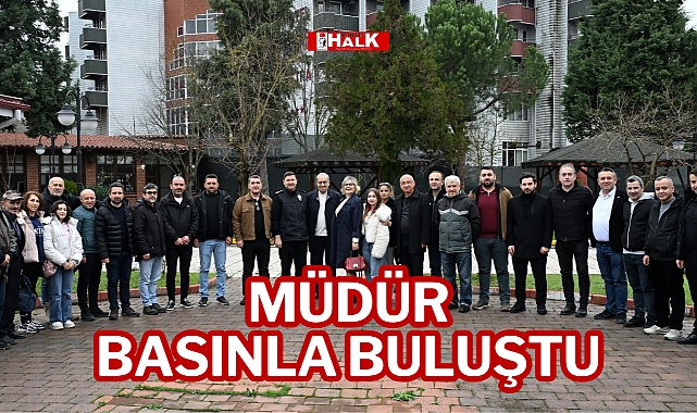MÜDÜR BASINLA BULUŞTU