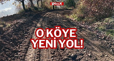 O KÖYE YENİ YOL!