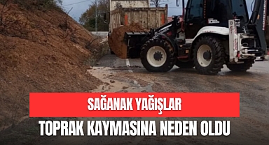 SAĞANAK TOPRAK KAYMASINA NEDEN OLDU