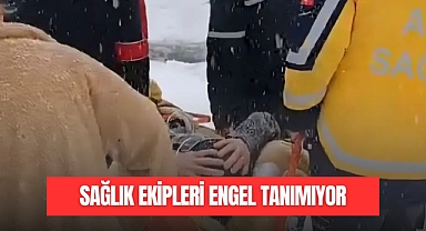 SAĞLIK EKİPLERİ ENGEL TANIMIYOR