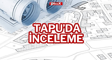 Tapu’da İnceleme