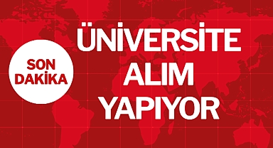 ÜNİVERSİTE ALIM YAPIYOR