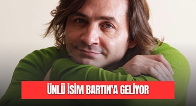 ÜNLÜ İSİM BARTIN'A GELİYOR