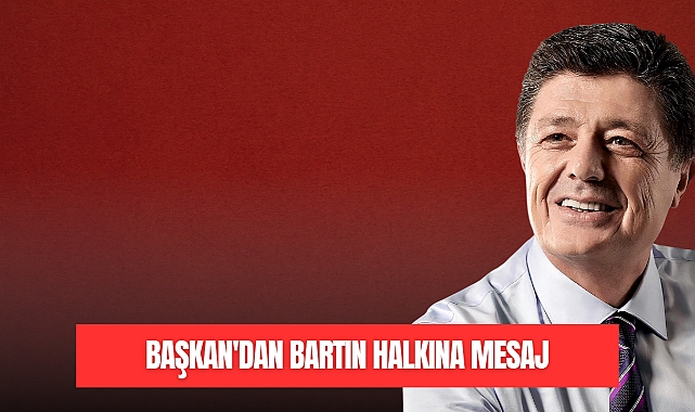 YALÇINKAYA'DAN BARTIN HALKINA MESAJ