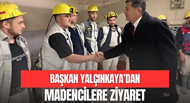 YALÇINKAYA’DAN MADENCİLERE ZİYARET