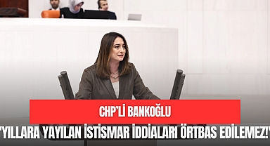 'YILLARA YAYILAN İSTİSMAR İDDİALARI ÖRTBAS EDİLEMEZ!'
