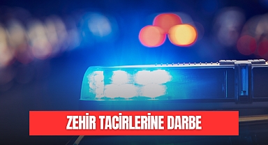 ZEHİR TACİRLERİNE DARBE