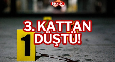3. KATTAN DÜŞTÜ!
