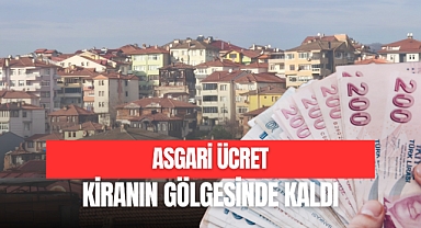 ASGARİ ÜCRET KİRANIN GÖLGESİNDE KALDI