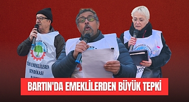 BARTIN'DA EMEKLİLERDEN BÜYÜK TEPKİ