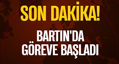 BARTIN'DA GÖREVE BAŞLADI