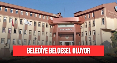 BELEDİYE BELGESEL OLUYOR