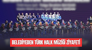 BELEDİYEDEN TÜRK HALK MÜZİĞİ ZİYAFETİ