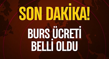 BURS ÜCRETİ BELLİ OLDU