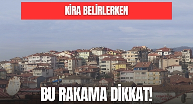 KİRA BELİRLERKEN BU RAKAMA DİKKAT!