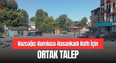 Kozcağız–Kumluca–Hasankadı Hattı İçin Ortak Talep