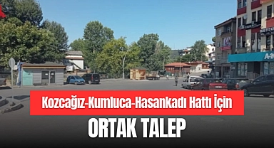 Kozcağız–Kumluca–Hasankadı Hattı İçin Ortak Talep