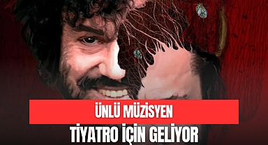 Ünlü Müzisyen Tiyatro İçin Geliyor