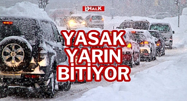 YASAK YARIN BİTİYOR!