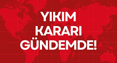 YIKIM KARARI GÜNDEMDE