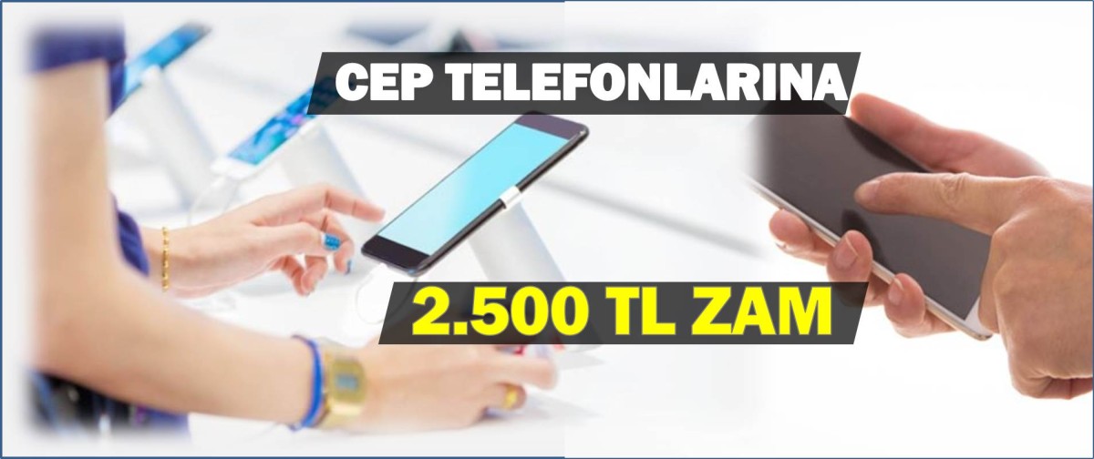 CEP TELEFONU FİYATLARI ZAMLANIYOR
