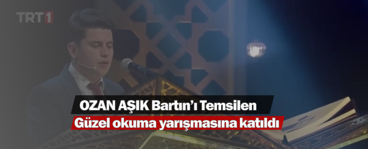 Ozan Aşık ‘’ Kur’an-ı Kerim’i Güzel Okuma Yarışması’nda’’