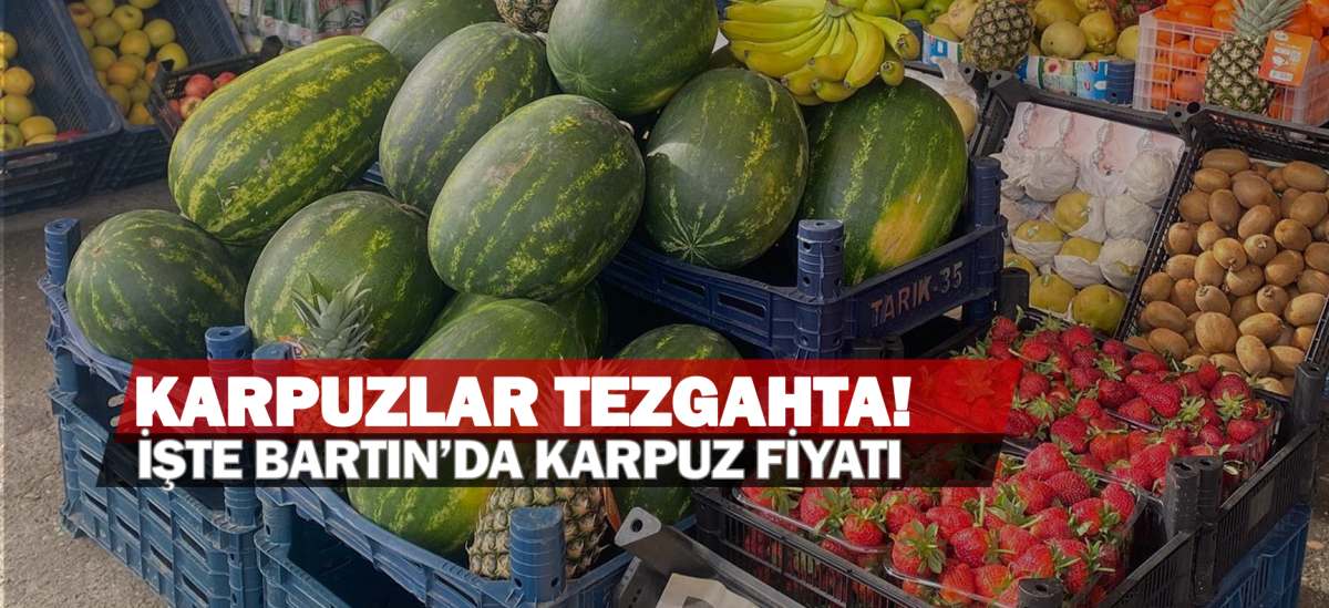 KARPUZ TEZGAHLARDA YERİNİ ALDI