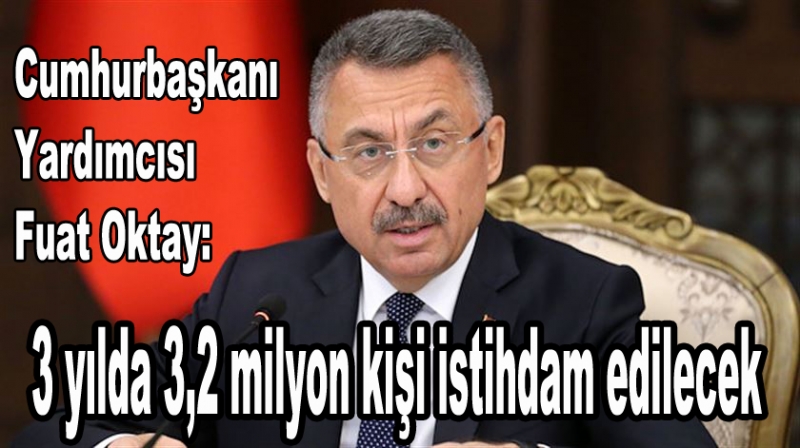 3 yılda 3,2 milyon kişi istihdam edilecek