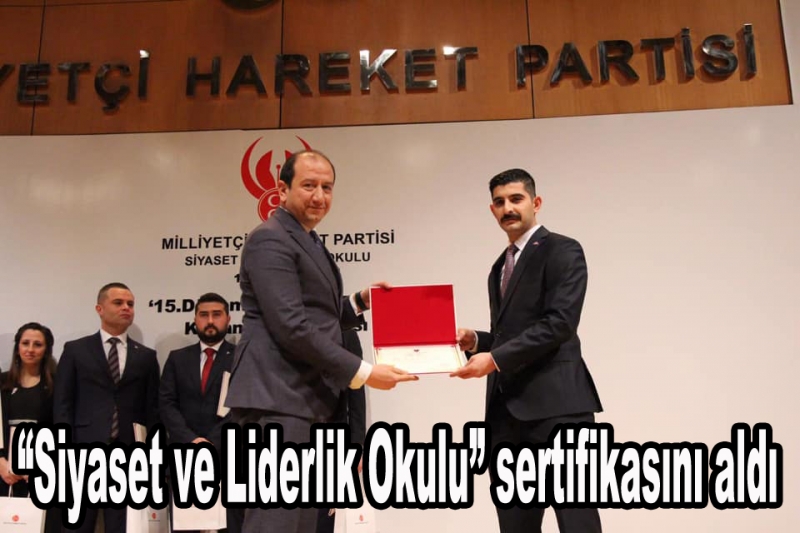 Akın, “Siyaset ve Liderlik Okulu” sertifikasını aldı