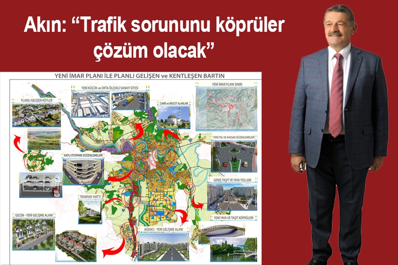 Akın: “Trafik sorununu köprüler çözüm olacak”
