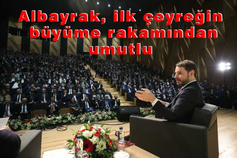 Albayrak, ilk çeyreğin büyüme rakamından umutlu