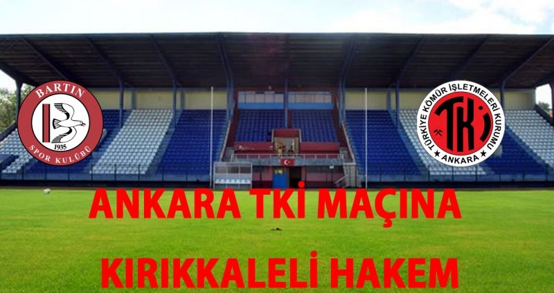 Ankara TKİ, maçına Kırıkkaleli hakem