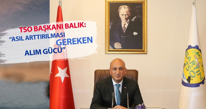 “Asıl arttırılması gereken alım gücü”