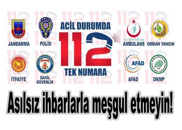 Asılsız ihbarlarla meşgul etmeyin!