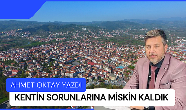 Kentin sorunlarına 'miskin' kaldık