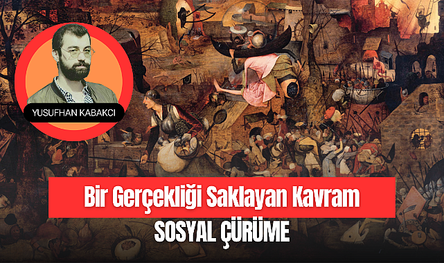 Bir Gerçekliği Saklayan Kavram: Sosyal Çürüme