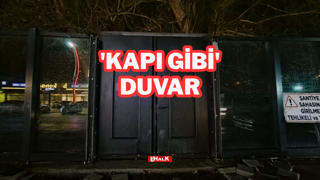 'KAPI GİBİ' DUVAR