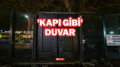 'KAPI GİBİ' DUVAR